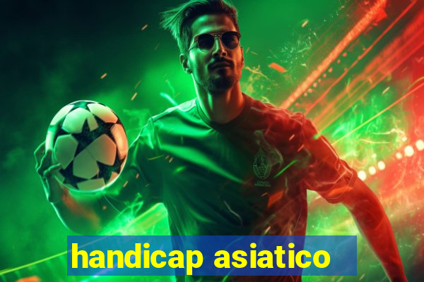 handicap asiatico - 1